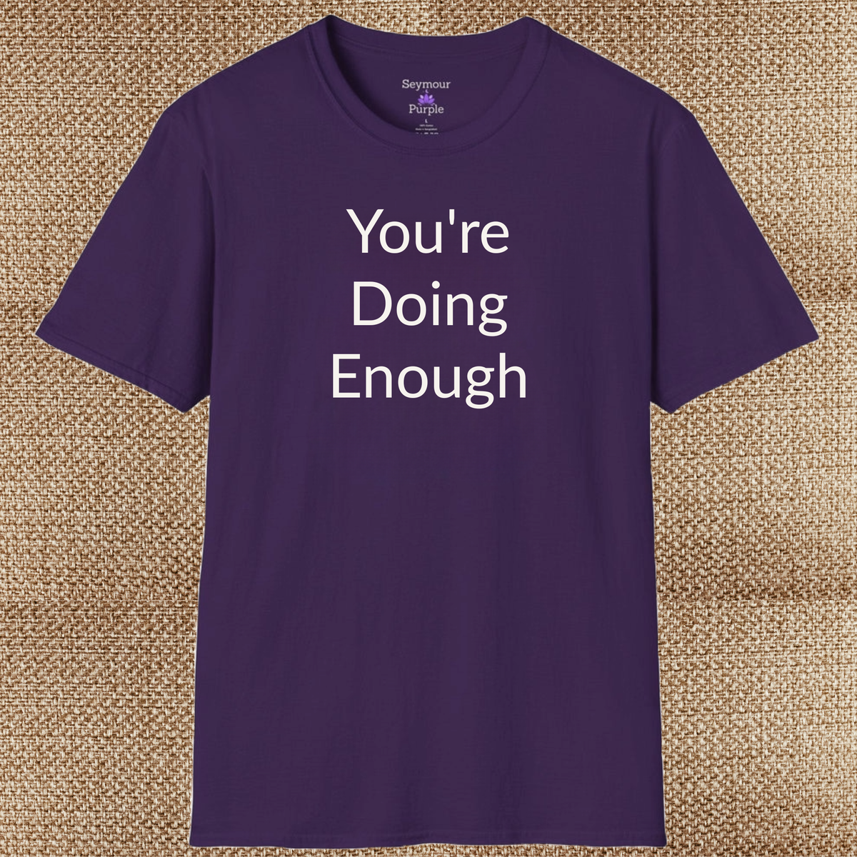 You're Doing Enough - Unisex T-shirt - Soft Style 100% Cotton