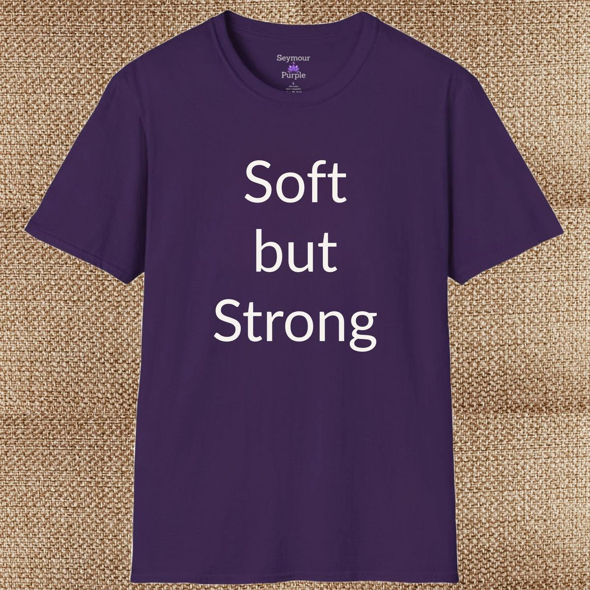 Soft but Strong - Unisex T-shirt - Soft Style 100% Cotton