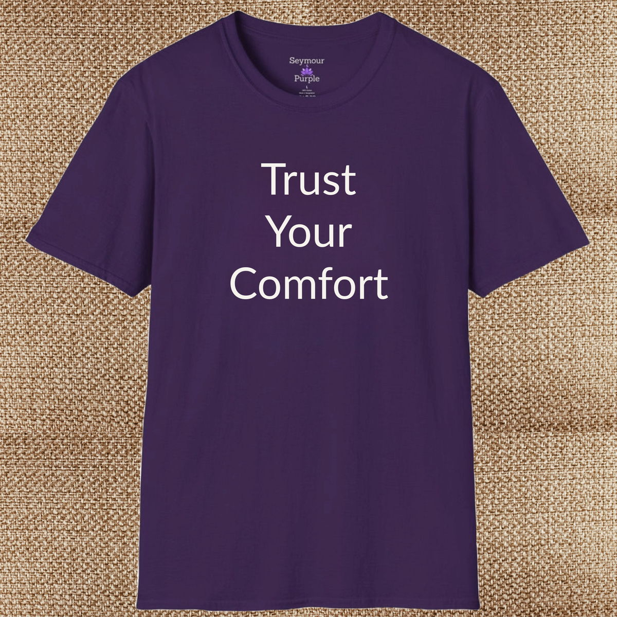 Trust Your Comfort - Unisex T-shirt - Soft Style 100% Cotton