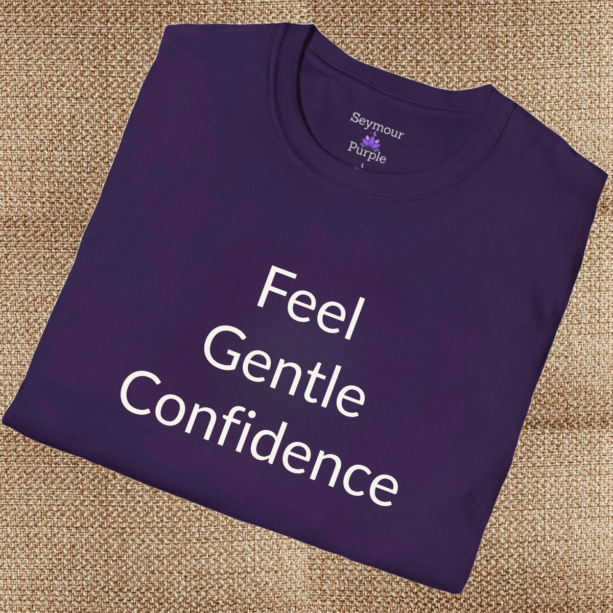 Feel Gentle Confidence - Unisex T-shirt - Soft Style 100% Cotton