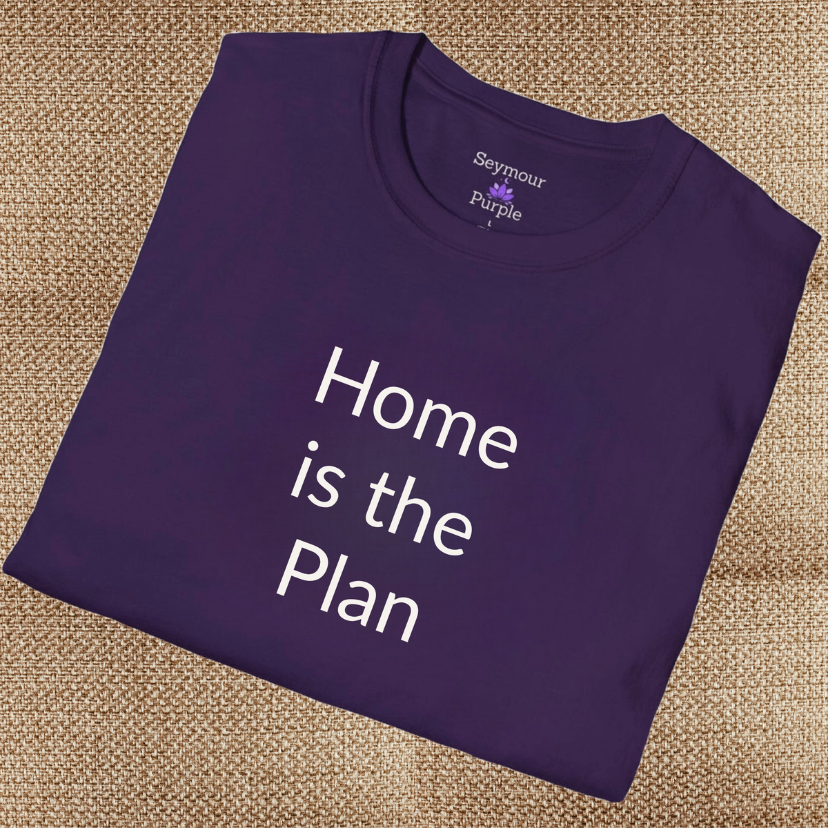 Home is the Plan - Unisex T-shirt - Soft Style 100% Cotton
