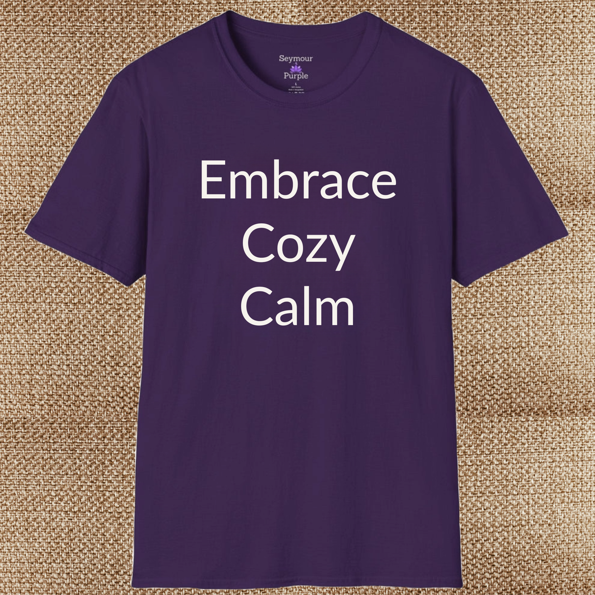 Embrace Cozy Calm - Unisex T-shirt - Soft Style 100% Cotton