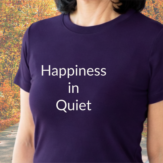 Happiness in Quiet - Unisex T-shirt - Soft Style 100% Cotton
