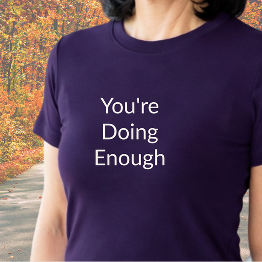 You're Doing Enough - Unisex T-shirt - Soft Style 100% Cotton