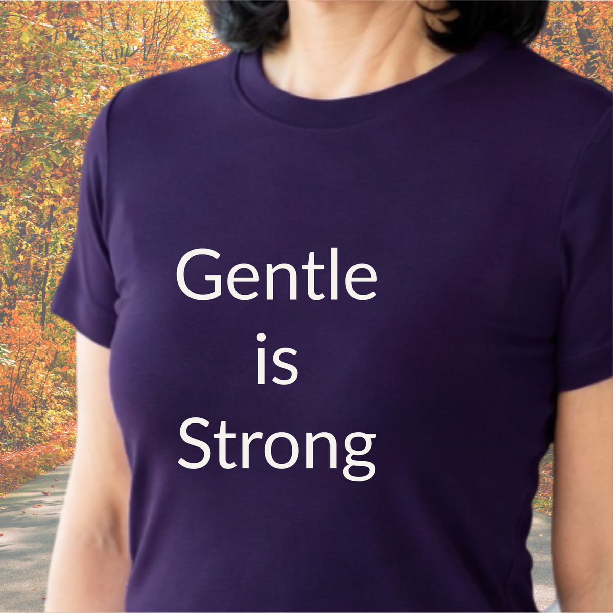Gentle is Strong - Unisex T-shirt - Soft Style 100% Cotton