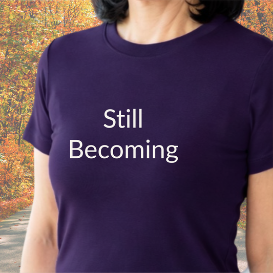 Still Becoming - Unisex T-shirt - Soft Style 100% Cotton
