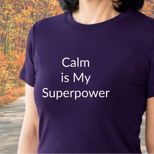 Calm Is My Superpower - Unisex T-shirt - Soft Style 100% Cotton