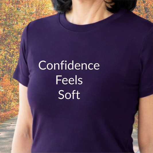 Confidence Feels Soft - Unisex T-shirt - Soft Style 100% Cotton