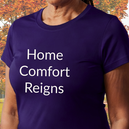 Home Comfort Reigns - Unisex T-shirt - Soft Style 100% Cotton