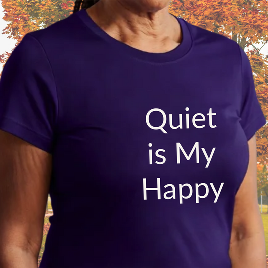 Quiet Is My Happy - Unisex Soft Style 100% Cotton Short Sleeve T-shirt