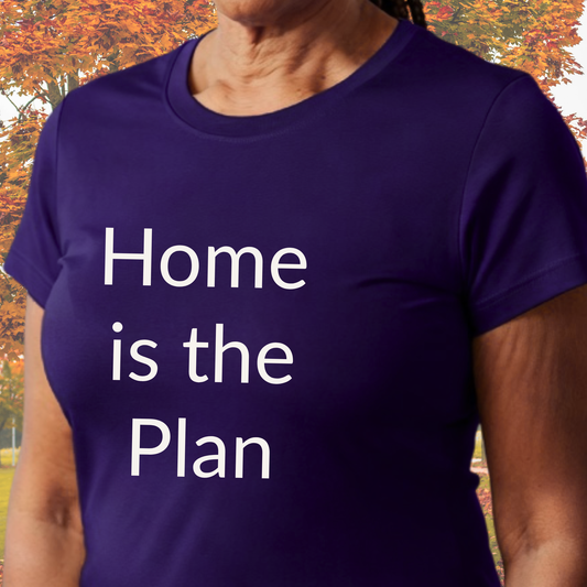 Home is the Plan - Unisex T-shirt - Soft Style 100% Cotton