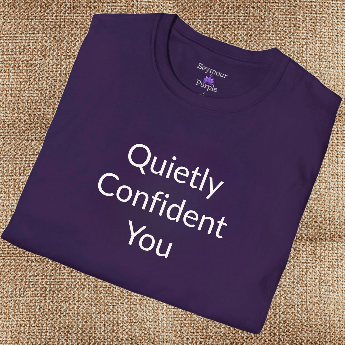 Quietly Confident You - Unisex T-shirt - Soft Style 100% Cotton