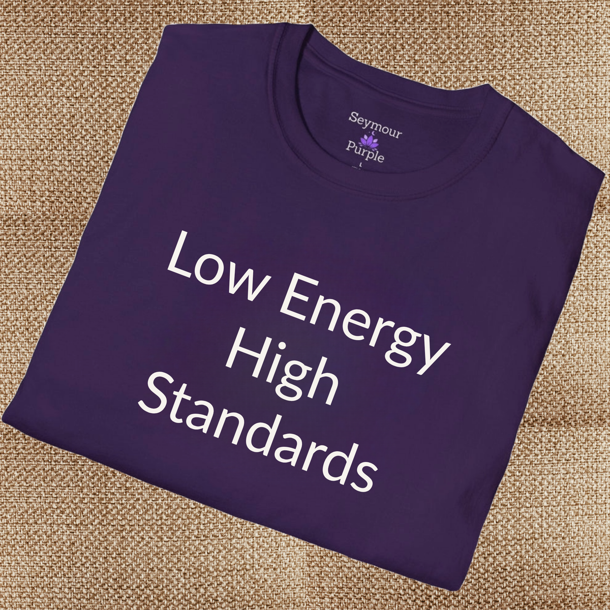 Low Energy High Standards - Unisex T-shirt - Soft Style 100% Cotton