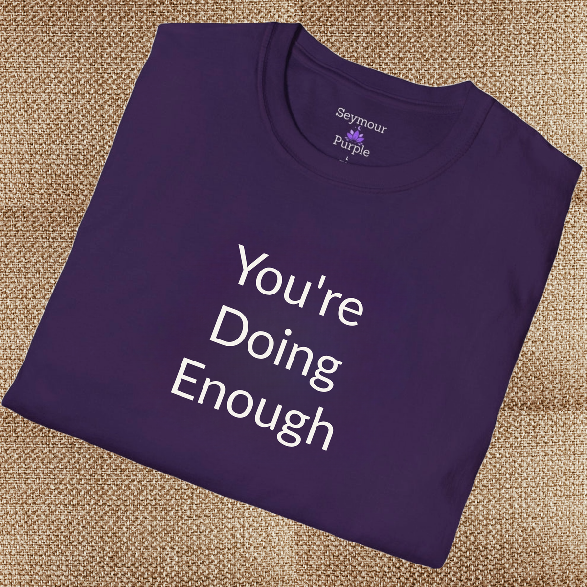 You're Doing Enough - Unisex T-shirt - Soft Style 100% Cotton