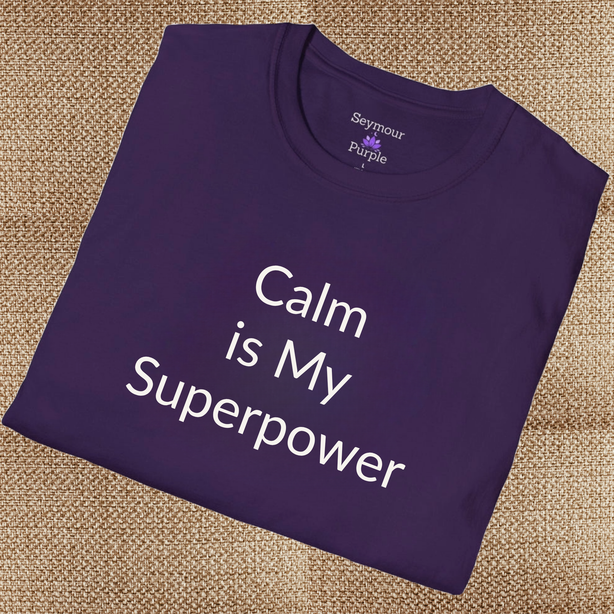 Calm Is My Superpower - Unisex T-shirt - Soft Style 100% Cotton