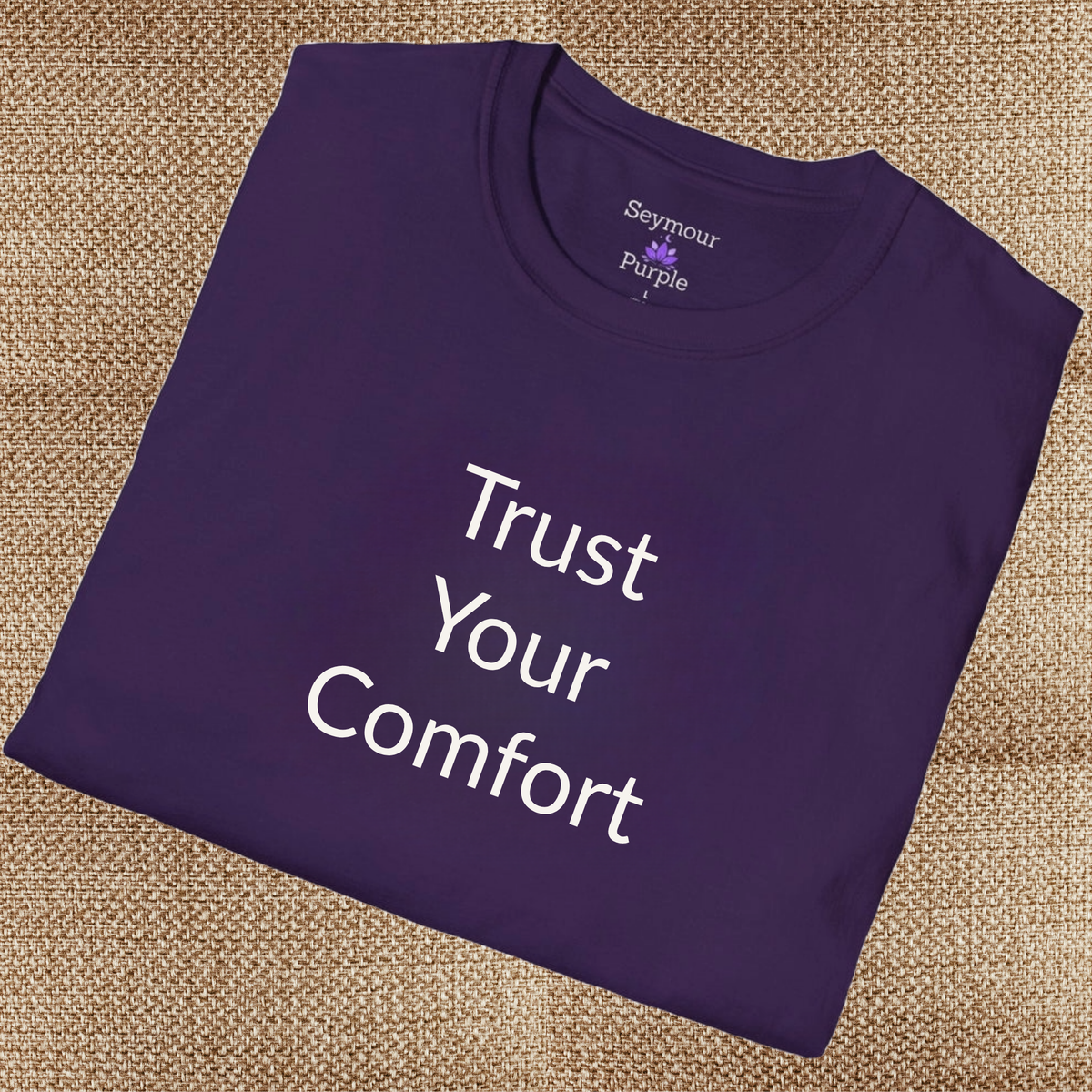 Trust Your Comfort - Unisex T-shirt - Soft Style 100% Cotton