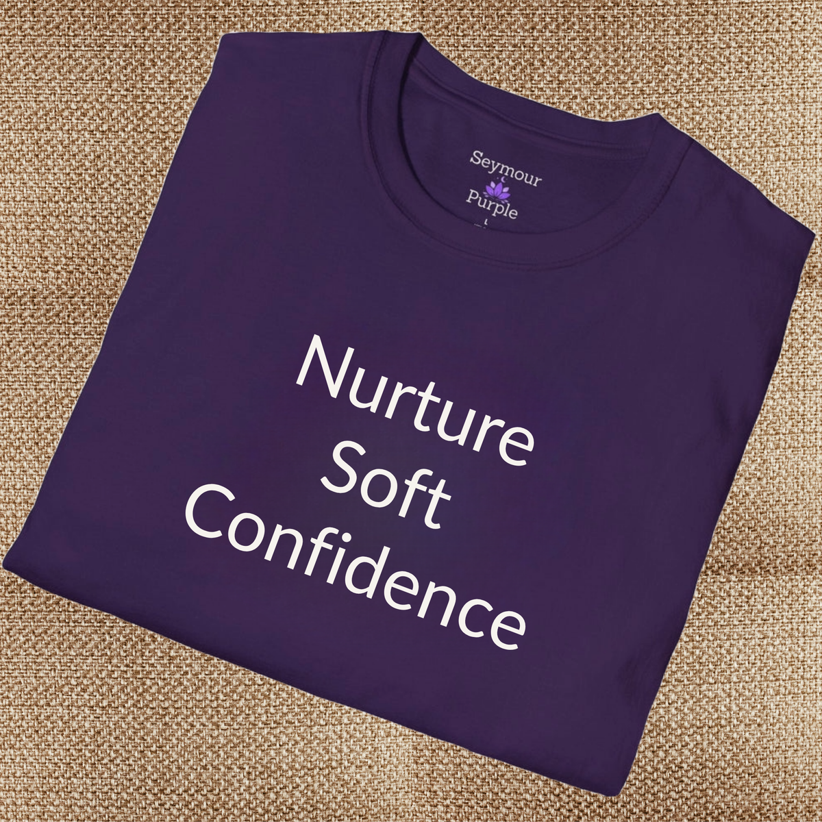 Nurture Soft Confidence - Unisex T-shirt - Soft Style 100% Cotton