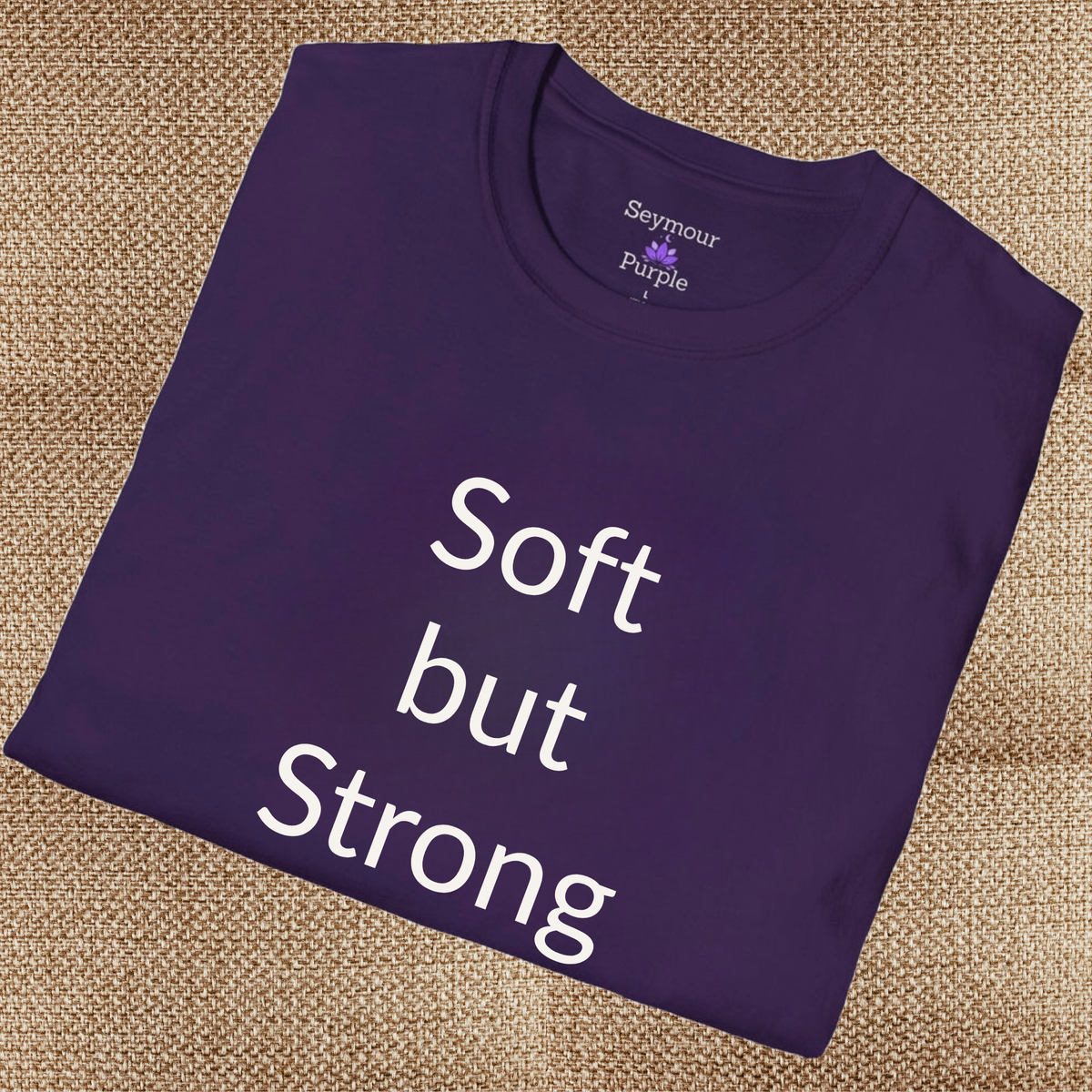 Soft but Strong - Unisex T-shirt - Soft Style 100% Cotton