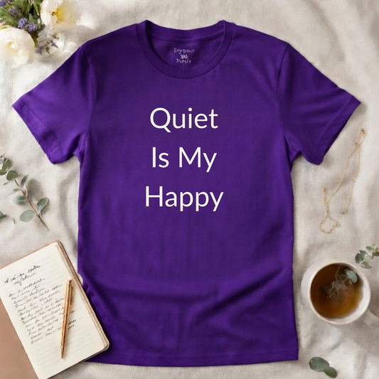 Quiet Is My Happy - Unisex Soft Style 100% Cotton Short Sleeve T-shirt