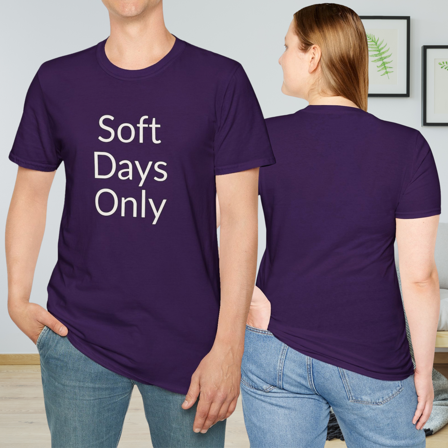 Soft Days Only - Unisex Soft Style 100% Cotton T-shirt